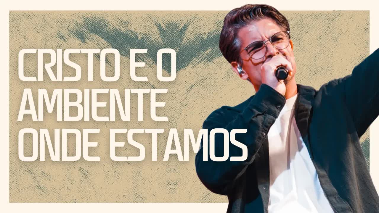 Cristo e o ambiente onde estamos ｜ PR.MIGUEL GENOVESE
