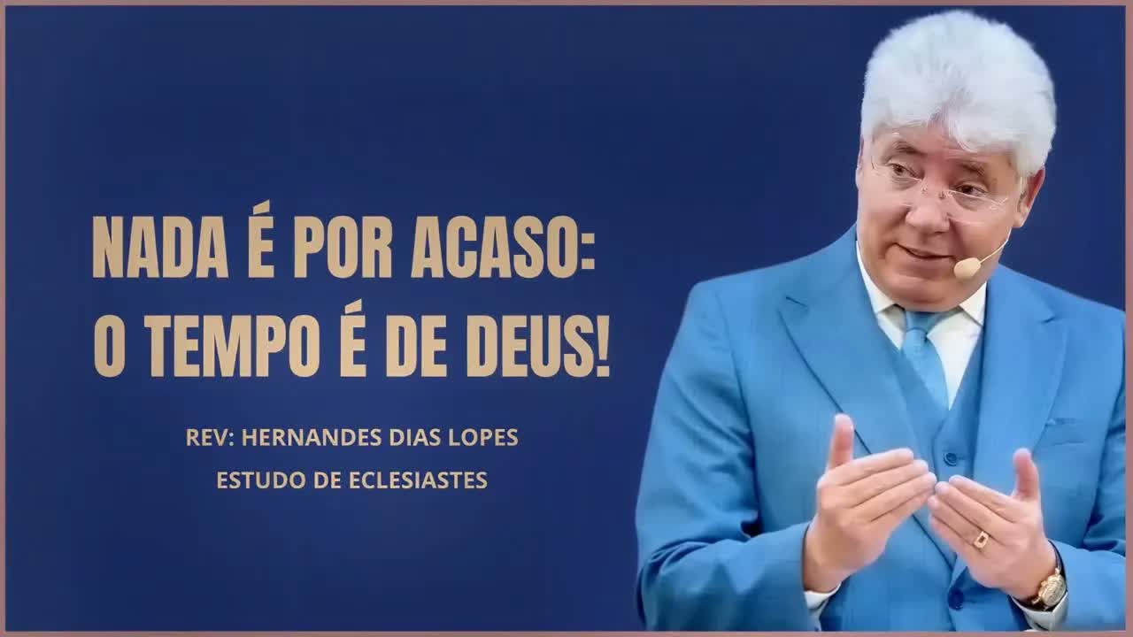 Deus Tem CONTROLE Sobre o Tempo da Sua Vida | Rev. Hernandes Dias Lopes